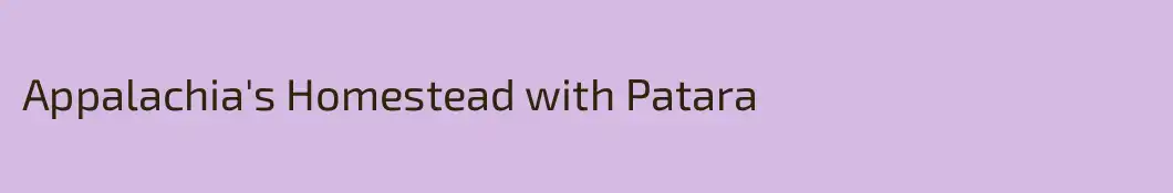Appalachia's Homestead with Patara